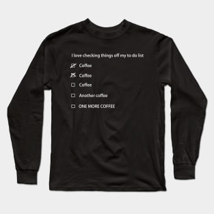 Coffee to do list Long Sleeve T-Shirt